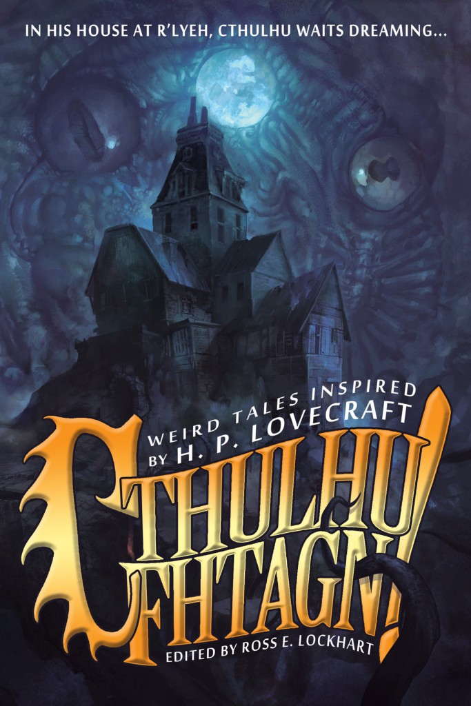 Cthulhu Fhtagn! edited by Ross E. Lockhart
